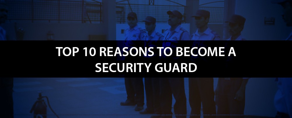 top 10 reasons to become security guard
