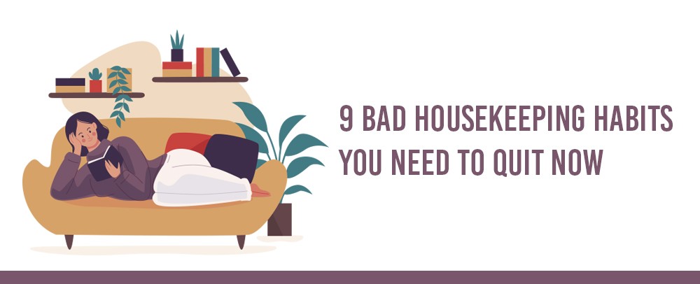 9 Bad Housekeeping Habits You Need to Quit Now - Stalwart Group